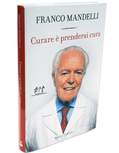 Franco Mandelli - Curare è prendersi...