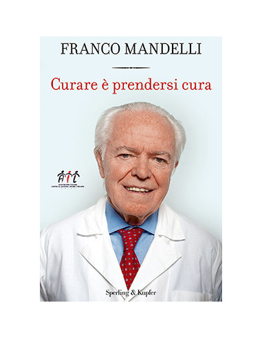 Franco Mandelli - Curare è prendersi...